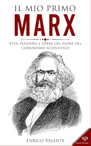 Il mio primo Marx: Vita, pensiero e opere del fondatore del comunismo scientifico: 13