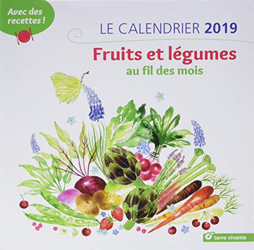 Le calendrier fruits et légumes au fil des mois : Avec des recettes ! Le calendrier fruits et légumes au fil des mois : Avec des recettes !