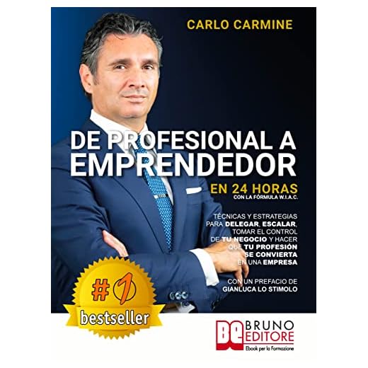De Profesional A Emprendedor - En 24 Horas Con La Fórmula W.I.A.C.: Técnicas y estrategias para delegar, escalar, tomar el control de tu negocio y hacer que tu profesión se convierta en una empresa