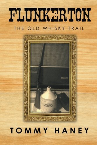 Télécharger Flunkerton: The Old Whisky Trail by Tommy Haney (2015-11-13) PDF