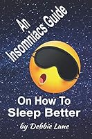 An Insomniacs Guide: On How To Sleep Better 1797054287 Book Cover