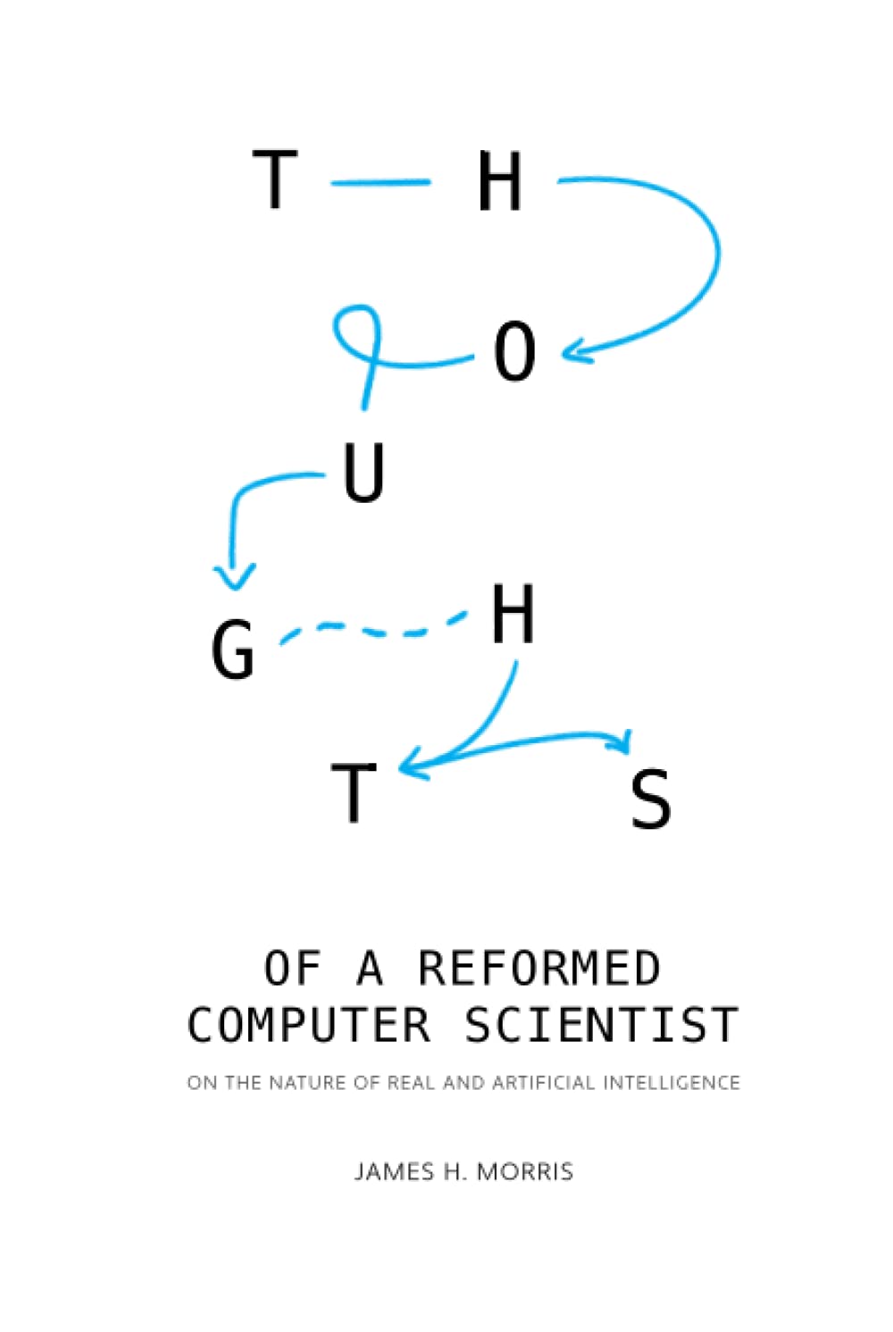 Thoughts of a Reformed Computer Scientist: On the Nature of Real and Artificial Intelligence