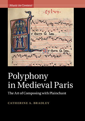 Polyphony in Medieval Paris: The Art of Composing with Plainchant (Music in Context)