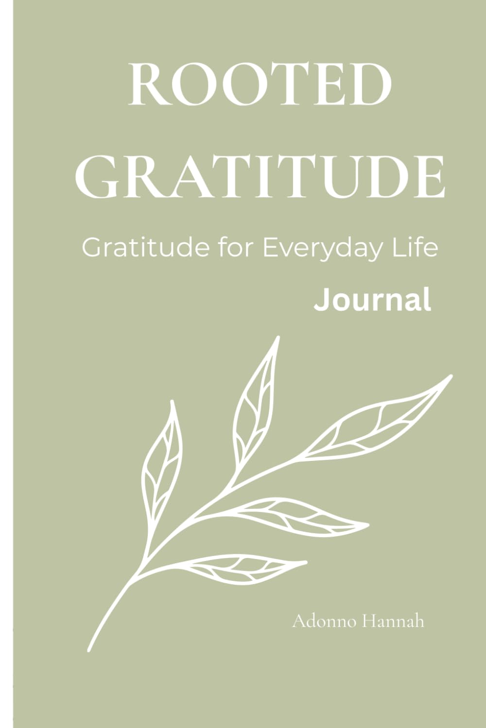 Rooted Gratitude Journal: Gratitude for Everyday Life