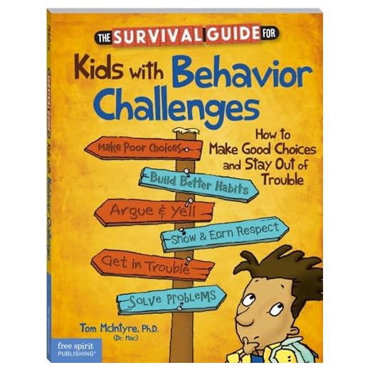 The Survival Guide for Kids With Behavior Challenges: How to Make Good Choices and Stay Out of Trouble (Survival Guides for Kids)