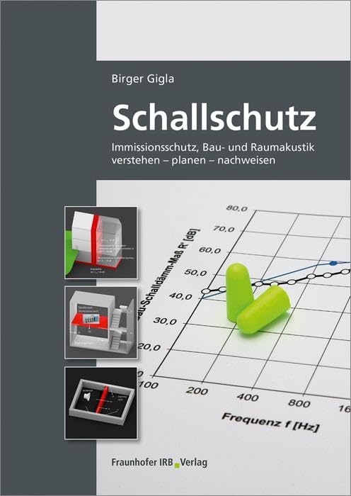 Schallschutz: Immissionsschutz, Bau- und Raumakustik verstehen - planen - nachweisen.