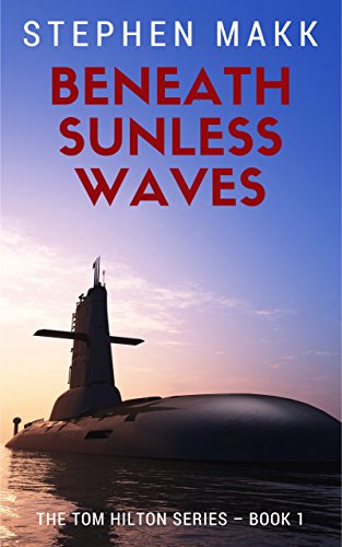 Beneath Sunless Waves (The Tom Hilton Series Book 1)