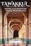 Tawakkul: Trusting Allah Through Pain, Patience, and Delayed Du’as: A poetic Islamic guide to healing, sabr, and finding peace in divine timing