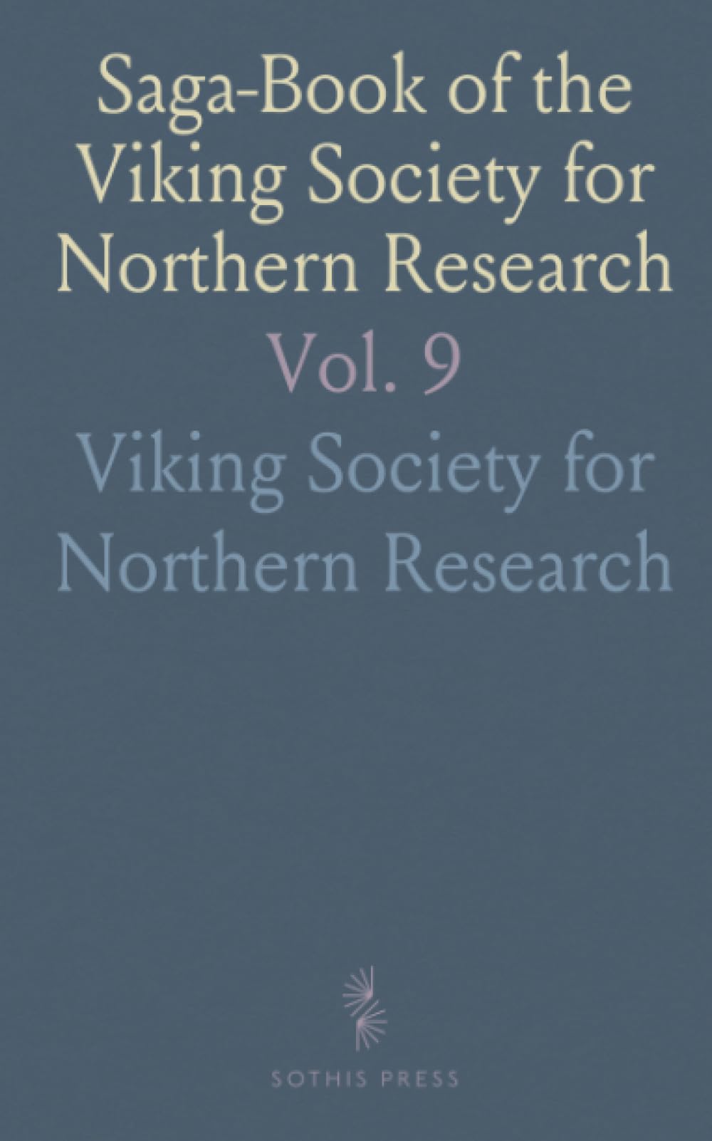 Saga-Book of the Viking Society for Northern Research: Founded in 1892 as the Orkney Shetland and Northern Society; Part I
