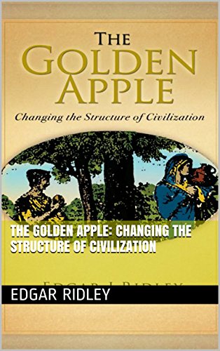 The Golden Apple: Changing the Structure of Civilization