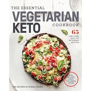 The Essential Vegetarian Keto Cookbook: 65 Low-Carb, High-Fat Ketogenic Recipes: 65 Low-Carb, High-Fat, Plant-Based Recipes Paperback – Illustrated, 20 Nov. 2018