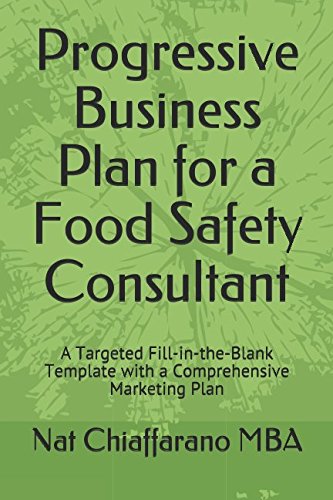 Progressive Business Plan for a Food Safety Consultant: A Targeted Fill-in-the-Blank Template with a Comprehensive Marketing Plan