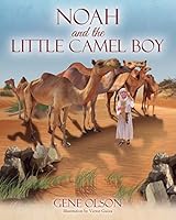 Noah and the Little Camel Boy 1478741252 Book Cover