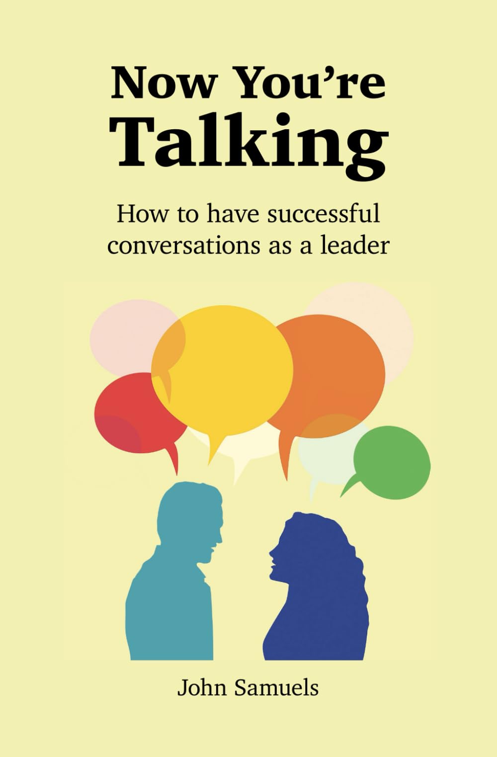 Now You're Talking: How to have successful conversations as a leader.