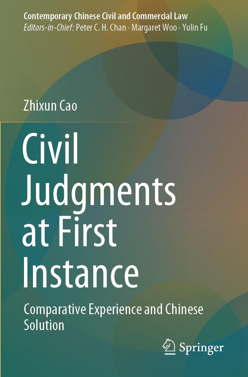 Civil Judgments at First Instance: Comparative Experience and Chinese Solution (Contemporary Chinese Civil and Commercial Law)