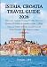 ISTRIA, CROATIA TRAVEL GUIDE 2026: Discover Coastal Towns, Truffle Forests, Hidden Beaches & Scenic Drives — With Tips on Where to Stay, Local Food & Wine Secrets, and Easy 3–7-Day Itineraries