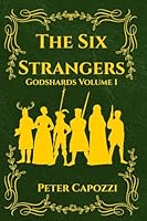 The Six Strangers (Godshards Volume 1) B0G2C8ZRWT Book Cover