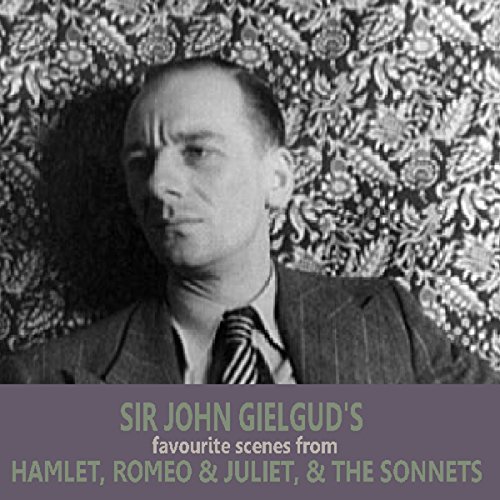 Sir John Gielgud's Favourite Scenes from Hamlet, Romeo and Juliet, and
