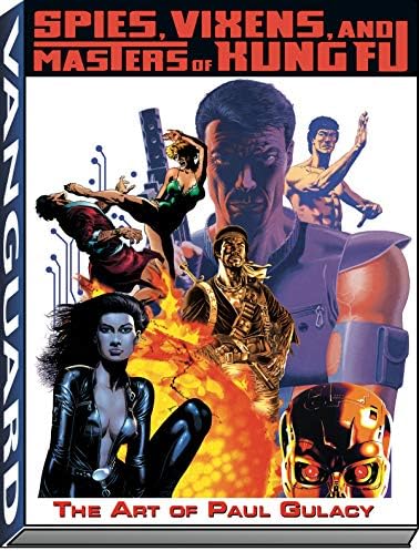 Spies, Vixens and Masters of Kung Fu: The Art of Paul Gulacy Paperback โ April 15, 2005