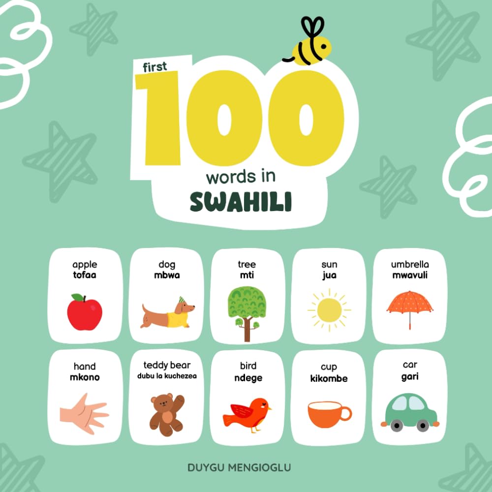 First 100 Words in Swahili: Swahili Language Learning for Kids, Bilingual Swahili Baby Book, Swahili First Dictionary, Swahili Flashcards (Learn Swahili)