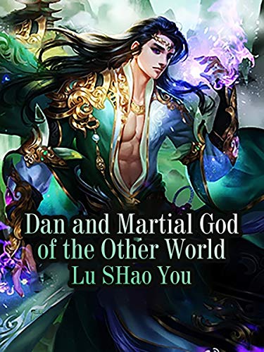 Amazon Com Dan And Martial God Of The Other World Volume 2 Ebook Shaoyou Lu Novel Babel Kindle Store