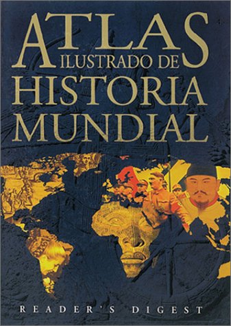 Atlas Illustrado De Historia Mundial / Illustrated Atlas of World History