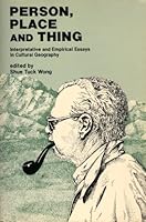 Person, Place and Thing: Interpretive and Empirical Essays in Cultural Geography (Geoscience and Man) 0938909541 Book Cover