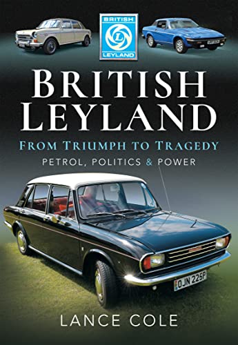 British Leyland—From Triumph to Tragedy: Petrol, Politics & Power