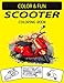 SCOOTER COLORING BOOK: New and Expanded Edition Unique Designs Scooter Coloring Book for Kids & Adults