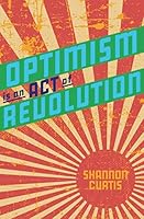 Optimism Is an Act of Revolution 1099818796 Book Cover