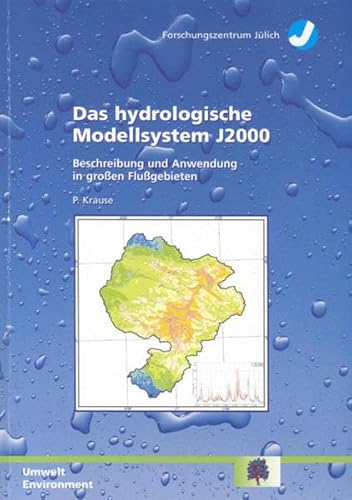 Das hydrologische Modellsystem J2000: Beschreibung und Anwendung in grossen Flussgebieten (Schriften des Forschungszentrums Jülich - Reihe Umwelt)