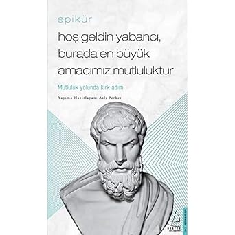 Epik r - Ho  Geldin Yabanc , Burada En B y k Amac m z Mutluluktur Mutluluk Yolunda K rk Ad m
