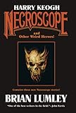  Harry Keogh: Necroscope and Other Weird Heroes! (Tom Doherty Associates Books)