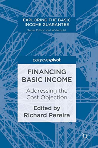Financing Basic Income: Addressing the Cost Objection (Exploring the Basic Income Guarantee) view 2