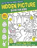 Hidden Picture Book for Kids: Easter Egg Hunt Seek and Find Coloring Activity Book: Can You Catch the Easter Bunny and Find the Hidden Easter Eggs Hiding in the Pictures?