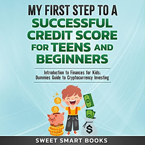 My First Step to a Successful Credit Score for Teens and Beginners by Sweet Smart Books episode artwork