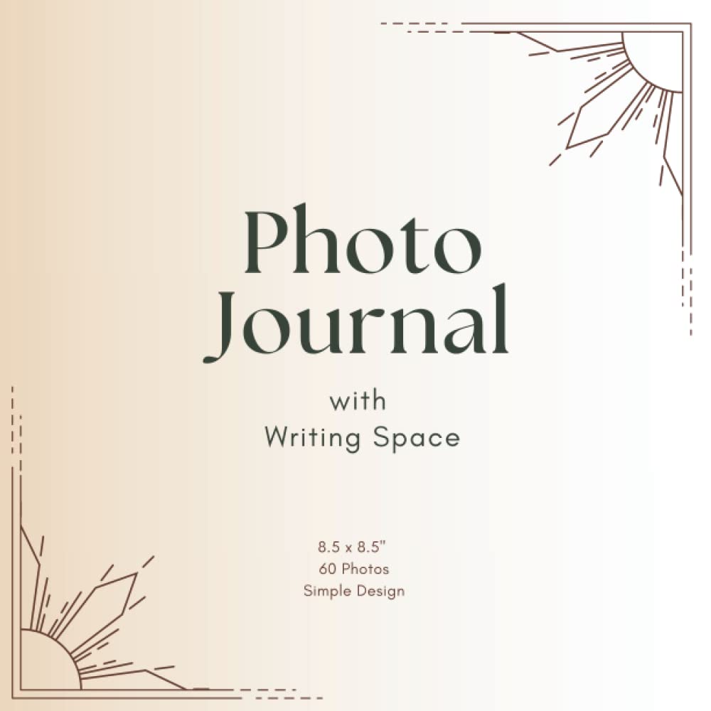 Photo Journal with Writing Space 8.5 x 8.5” 60 Photos Simple Design: Scrapbook, Album for 4x6” and 5x7” Photos (90 Pages on 90 GSM White Paper)