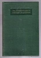 The Independence Square Neighborhood; Historical Notes on Independence and Washington Squares, Lower Chestnut Street, and the Insurance District along Walnut Street, in Philadelphia, together with som B002AORY5S Book Cover