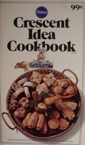 Pillsbury Crescent Idea Cookbook [ 1975, No. F06741 ] (Great recipes with new twists with Pillsbury's Crescent Roll Dough)