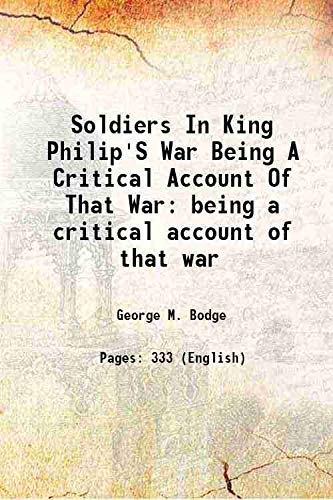 Soldiers In King Philip'S War Being A Critical Account Of That War ...