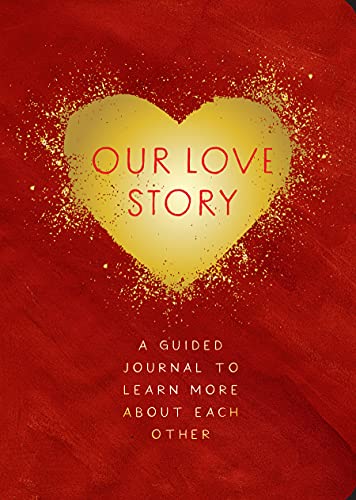 Our Love Story - Second Edition: A Guided Journal To Learn More About Each Other (Volume 39) (Creative Keepsakes, 39)