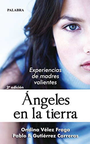 Preisvergleich Produktbild Ángeles en la tierra : experiencias de madres valientes (Palabra hoy)