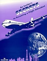 An Insider's Secrets to Becoming a Flight Attendant 0965643840 Book Cover