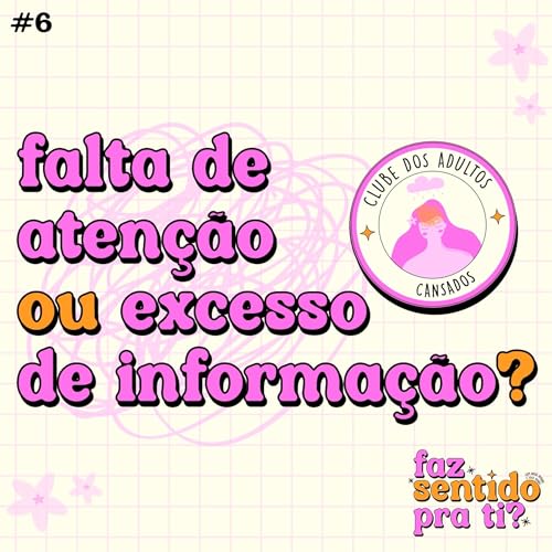 06 - falta de aten&ccedil;&atilde;o ou excesso de informa&ccedil;&atilde;o?