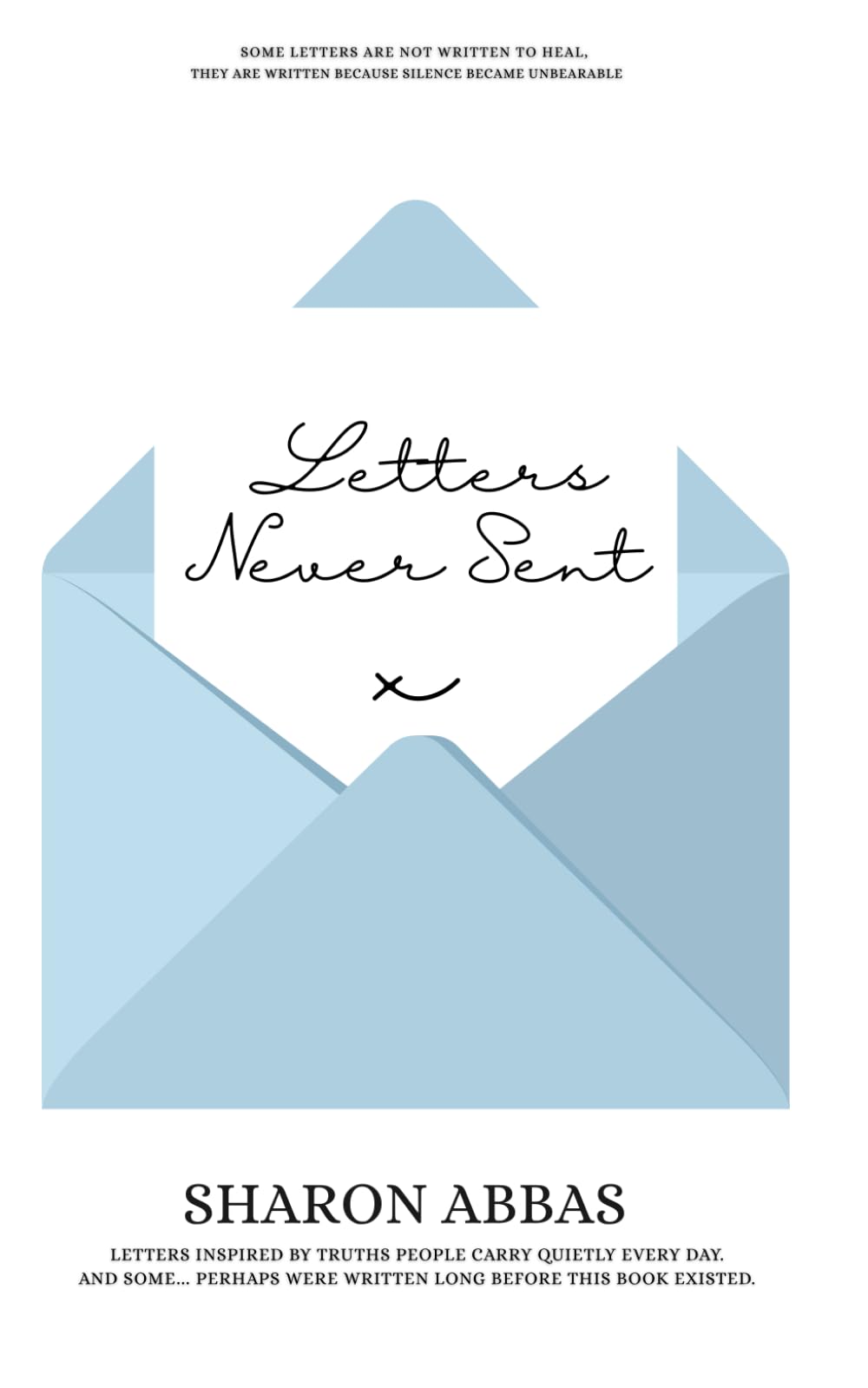 LETTERS NEVER SENT: When Silence Becomes Unbearable... (Spiritual Collection)
