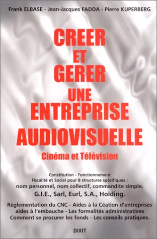 Télécharger Créer et gérer une entreprise audiovisuelle Livre eBook France