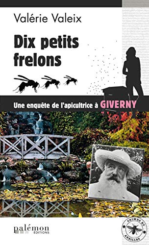 Dix petits frelons: Une enquête de l'apicultrice à Giverny (Les enquêtes de l'apicultrice t. 5) PDF Ebook En Ligne