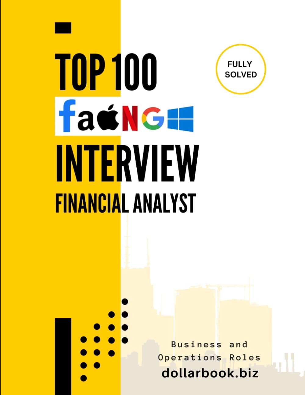Top 100 Financial Analyst Interview questions: Fully Solved: Get Interview-Ready with the Most Relevant Finance Questions (Business and Operations)