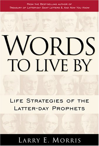 Buy Words to Live by: Life Strategies of Latter-Day Prophets — BookShops.in