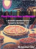 Pizza Delivery Boy at Midnight: an erotic cannibal fantasy, number 141